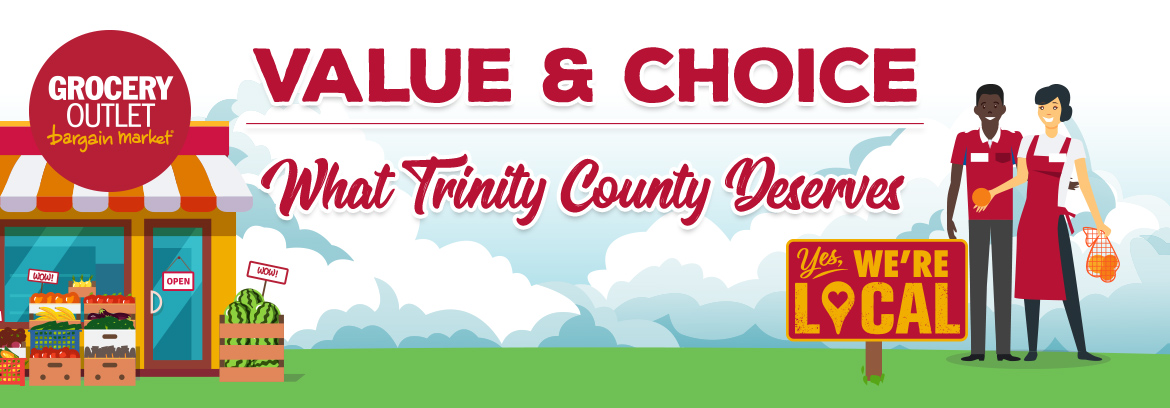 VALUE & CHOICE. What Trinity County Deserves