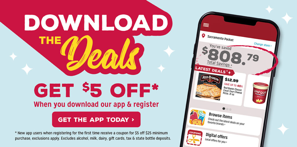 Download the Deals. Get $5 off* when you download our app and register.