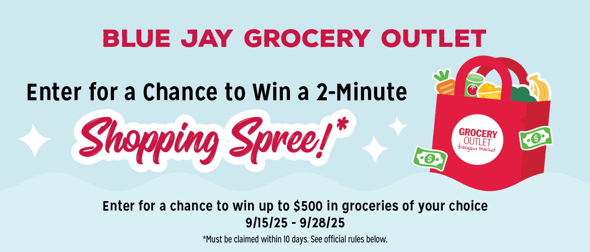 Enter to win a 2-minute shopping spree at the Blue Jay Grocery Outlet