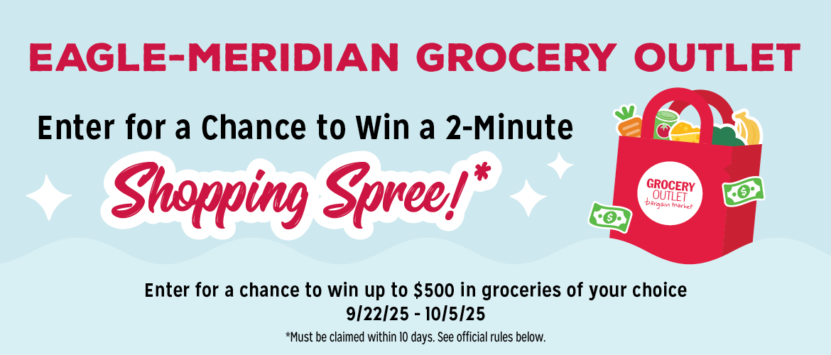 Enter to win a 2-minute shopping spree at the Eagle meridian Grocery Outlet