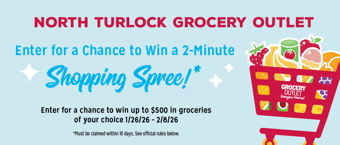 Enter to win a 2-minute shopping spree from the North Turlock Grocery Outlet!
