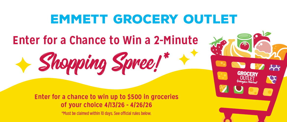 Enter to win A 2 Minute Shopping Spree At the Emmett Grocery Outlet!