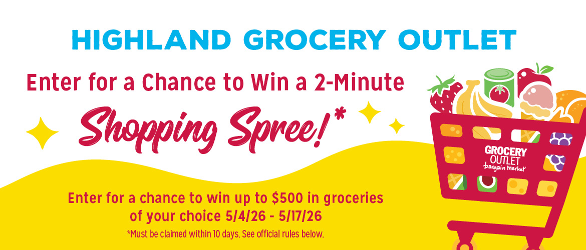 Enter to win a 2-minute shopping spree at the Highland Grocery Outlet!