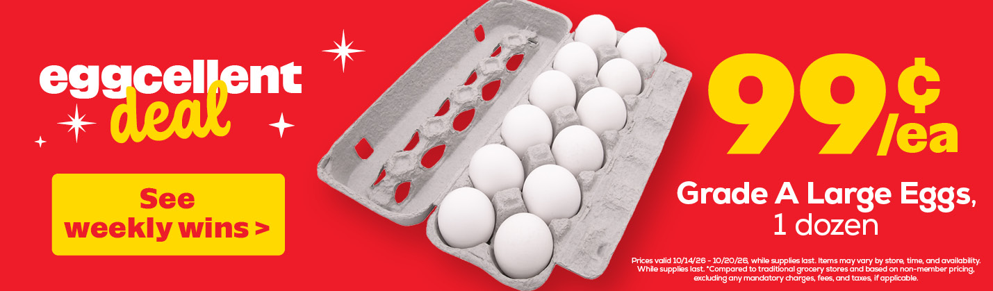 99 cent Grade A Large Eggs, 1 dozen. See Weekly Wins for details.