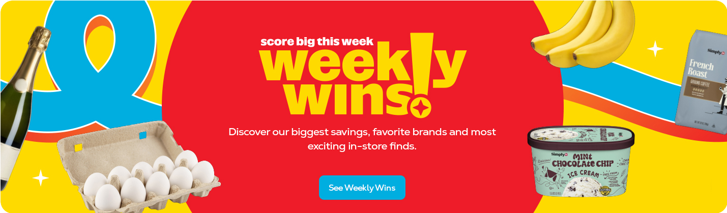 Weekly Wins. Discover our biggest savings, favorite brands and most exciting in-store finds.